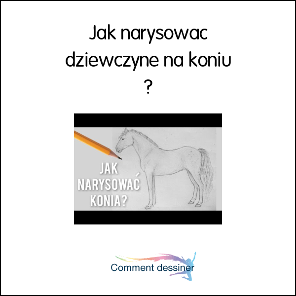 Jak narysować dziewczynę na koniu